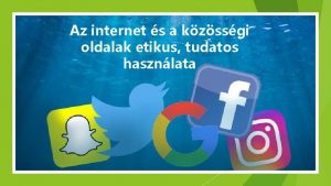 Az internet s a kzssgi oldalak etikus tudatos