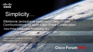 Simplicity Efektywne zarzdzanie systemami Cisco Unified Communications na