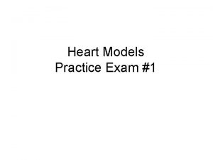 Heart Models Practice Exam 1 Name the following