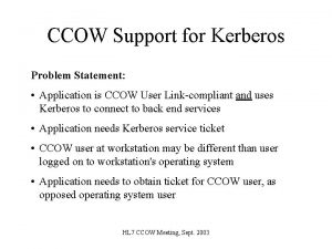 CCOW Support for Kerberos Problem Statement Application is