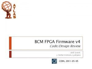 BCM FPGA Firmware v 4 CodeDesign Review Ale