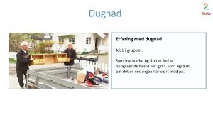 Dugnad Erfaring med dugnad Jobb i grupper Spr