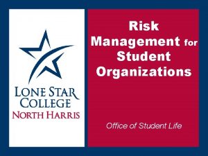 Risk Management for Student Organizations Office of Student