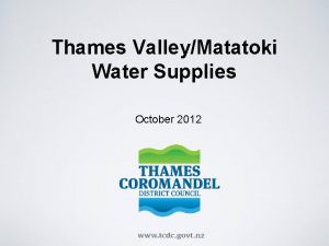 Thames ValleyMatatoki Water Supplies October 2012 Summary Supplies