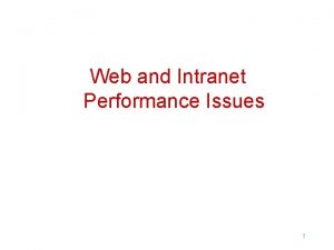 Web and Intranet Performance Issues 1 Learning Objectives