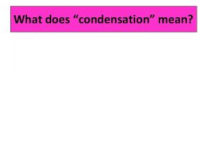 What does condensation mean Condensation polymers Formed from