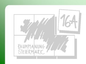 http www raumplanung steiermark at Fachabteilung 16 A
