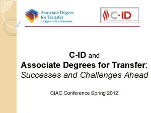 CID and Associate Degrees for Transfer Successes and