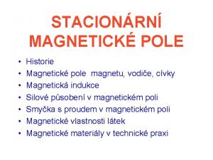 STACIONRN MAGNETICK POLE Historie Magnetick pole magnetu vodie