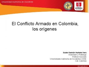 El Conflicto Armado en Colombia los orgenes Guido