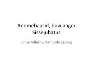 Andmebaasid huvilaager Sissejuhatus Anne Villems Vambola Leping 1