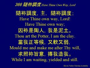 366 Have Thine Own Way Lord Have Thine