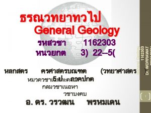 General Geology 1162303 Dr WORRAWAT 9 Historical Geology