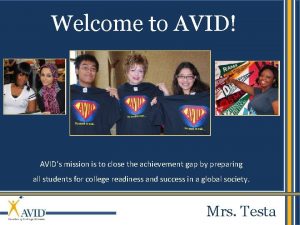 Welcome to AVID AVIDs mission is to close