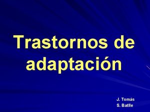 Trastornos de adaptacin J Toms S Batlle ESTRS