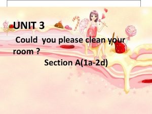 UNIT 3 Could you please clean your room