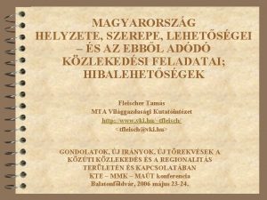 MAGYARORSZG HELYZETE SZEREPE LEHETSGEI S AZ EBBL ADD