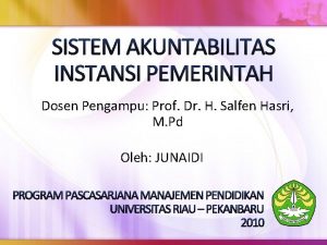 SISTEM AKUNTABILITAS INSTANSI PEMERINTAH Dosen Pengampu Prof Dr