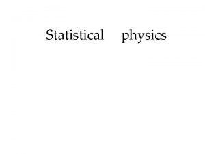 Statistical physics Basic ideas of statistical physics Statistics