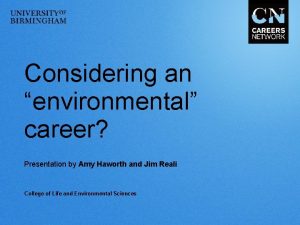 Considering an environmental career Presentation by Amy Haworth