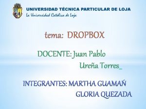 tema DROPBOX DOCENTE Juan Pablo Urea Torres Que