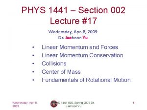 PHYS 1441 Section 002 Lecture 17 Wednesday Apr