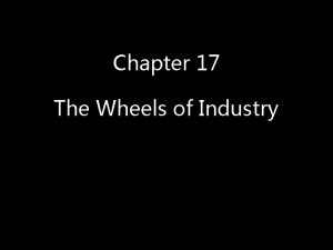 Chapter 17 The Wheels of Industry Up To