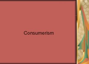 Consumerism Agenda Watch the Story of Stuff Consumer