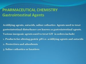 PHARMACEUTICAL CHEMISTRY Gastrointestinal Agents Acidifying agents antacids saline