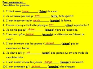 Pour commencer Compltez les phrases fasse 1 Il