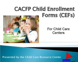 CACFP Child Enrollment Forms CEFs For Child Care