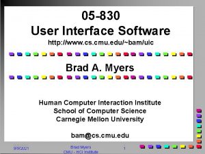 05 830 User Interface Software http www cs