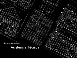 Planos y detalles Asistencia Tcnica Asesora tcnica Proyecto