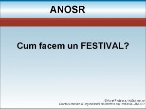 ANOSR Cum facem un FESTIVAL Viorel Proteasa vioanosr