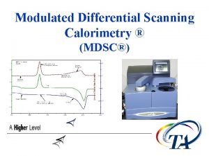 Modulated Differential Scanning Calorimetry MDSC MDSC Training Course