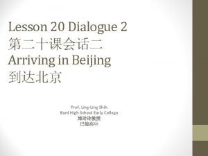 Lesson 20 Dialogue 2 Arriving in Beijing Prof