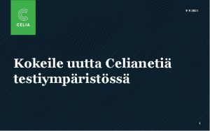 9 9 2021 Kokeile uutta Celianeti testiympristss 1