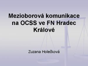 Mezioborov komunikace na OCSS ve FN Hradec Krlov