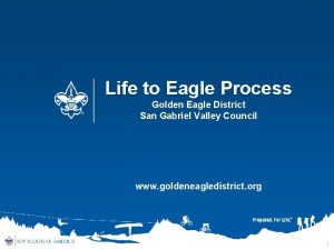 Life to Eagle Process Golden Eagle District San