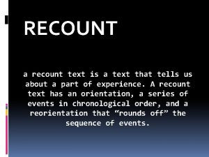 RECOUNT a recount text is a text that