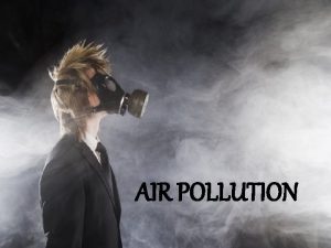 AIR POLLUTION AIR POLLUTION POINT SOURCES Sources that
