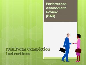 Performance Assessment Review PAR PAR Form Completion Instructions