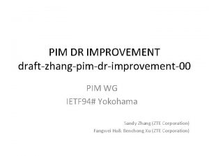 PIM DR IMPROVEMENT draftzhangpimdrimprovement00 PIM WG IETF 94