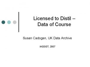 Licensed to Distil Data of Course Susan Cadogan