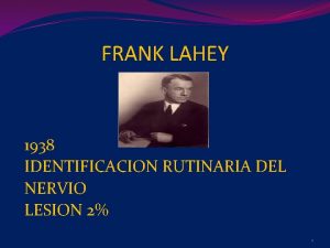 FRANK LAHEY 1938 IDENTIFICACION RUTINARIA DEL NERVIO LESION