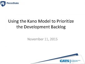 Using the Kano Model to Prioritize the Development