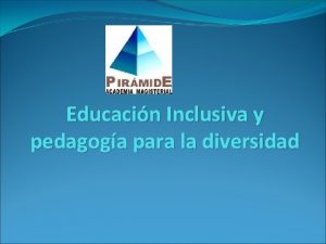 Educacin Inclusiva y pedagoga para la diversidad QU