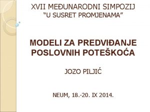 XVII MEUNARODNI SIMPOZIJ U SUSRET PROMJENAMA MODELI ZA