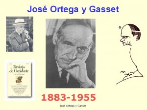 Jos Ortega y Gasset 1883 1955 Jos Ortega