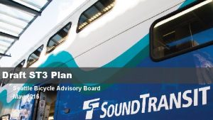 Draft ST 3 Plan Seattle Bicycle Advisory Board